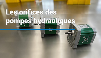 Les orifices des pompes hydrauliques