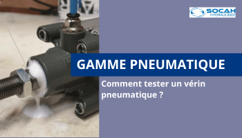 Comment tester un vérin pneumatique ?